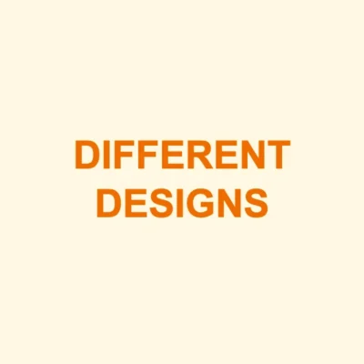DIFFERENT DESIGNS
